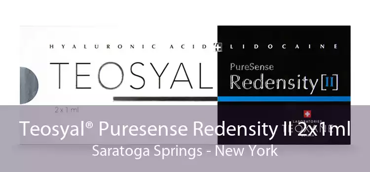 Teosyal® Puresense Redensity II 2x1ml Saratoga Springs - New York