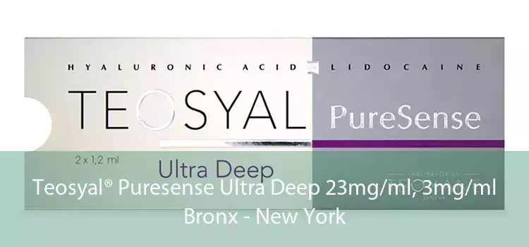 Teosyal® Puresense Ultra Deep 23mg/ml, 3mg/ml Bronx - New York