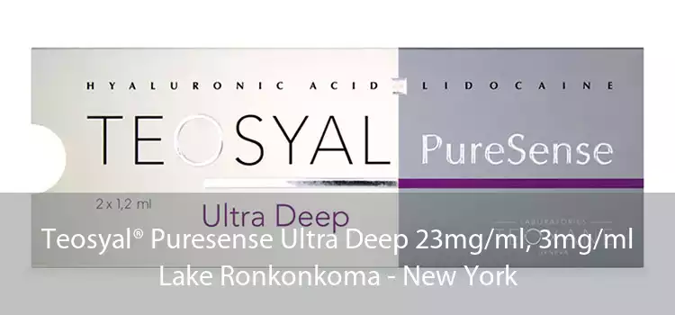 Teosyal® Puresense Ultra Deep 23mg/ml, 3mg/ml Lake Ronkonkoma - New York