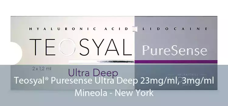 Teosyal® Puresense Ultra Deep 23mg/ml, 3mg/ml Mineola - New York
