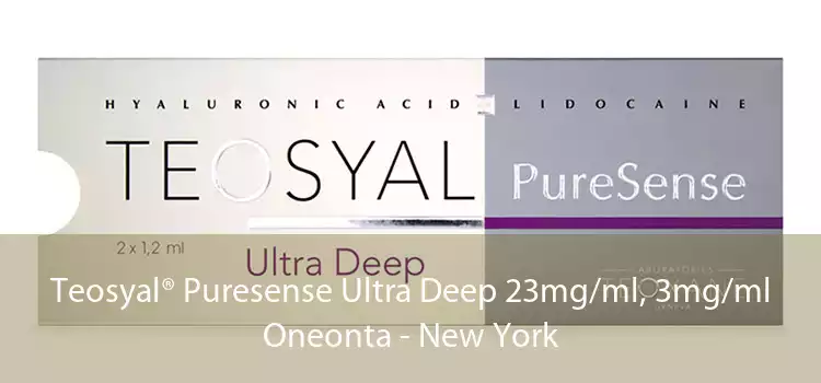 Teosyal® Puresense Ultra Deep 23mg/ml, 3mg/ml Oneonta - New York