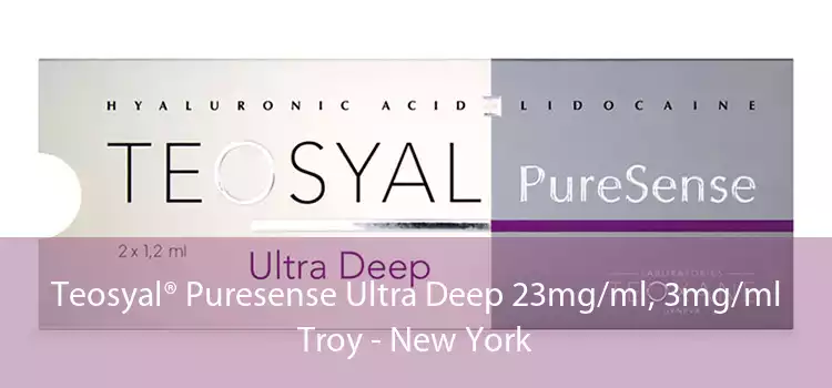 Teosyal® Puresense Ultra Deep 23mg/ml, 3mg/ml Troy - New York