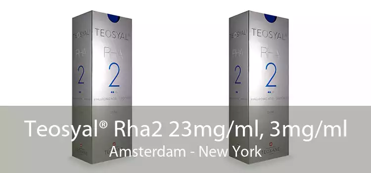 Teosyal® Rha2 23mg/ml, 3mg/ml Amsterdam - New York