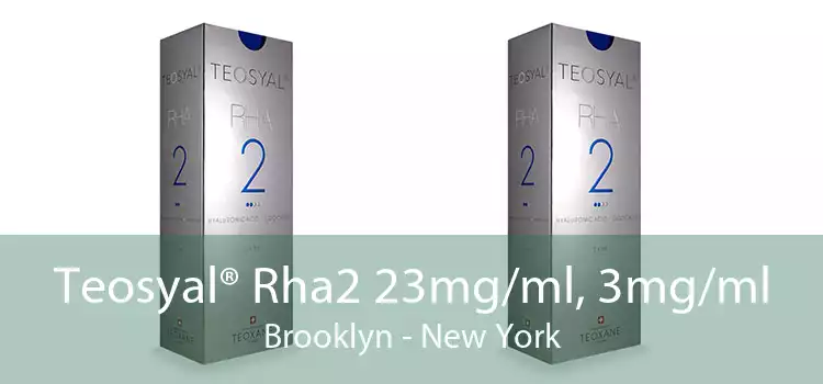 Teosyal® Rha2 23mg/ml, 3mg/ml Brooklyn - New York