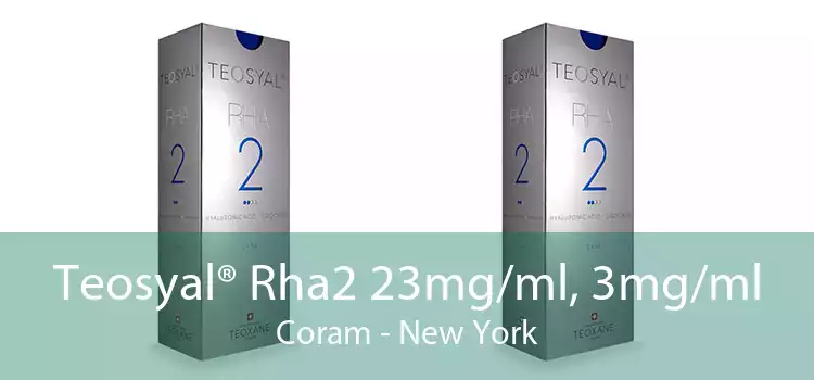 Teosyal® Rha2 23mg/ml, 3mg/ml Coram - New York