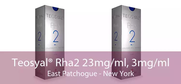 Teosyal® Rha2 23mg/ml, 3mg/ml East Patchogue - New York