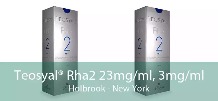 Teosyal® Rha2 23mg/ml, 3mg/ml Holbrook - New York