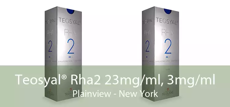 Teosyal® Rha2 23mg/ml, 3mg/ml Plainview - New York