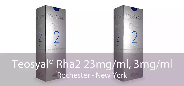 Teosyal® Rha2 23mg/ml, 3mg/ml Rochester - New York