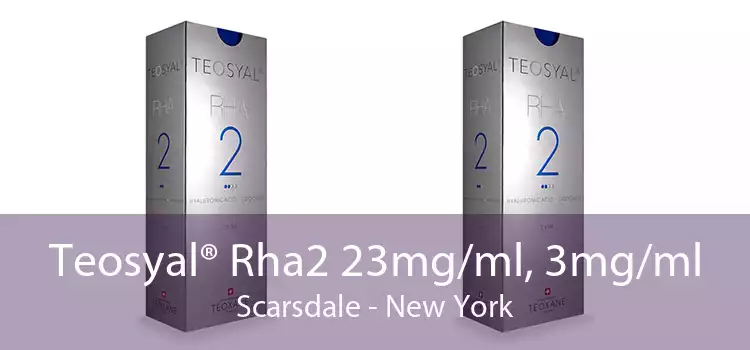 Teosyal® Rha2 23mg/ml, 3mg/ml Scarsdale - New York