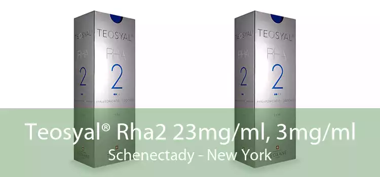 Teosyal® Rha2 23mg/ml, 3mg/ml Schenectady - New York