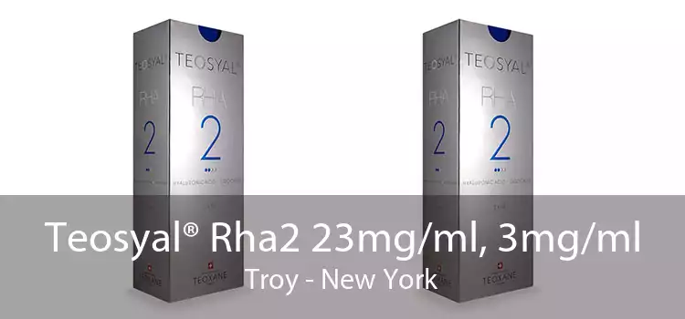 Teosyal® Rha2 23mg/ml, 3mg/ml Troy - New York