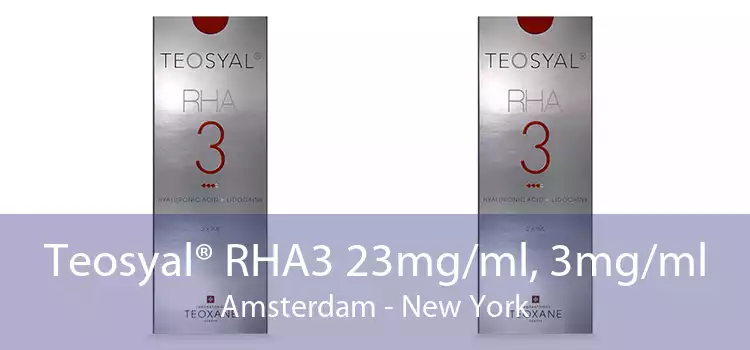 Teosyal® RHA3 23mg/ml, 3mg/ml Amsterdam - New York