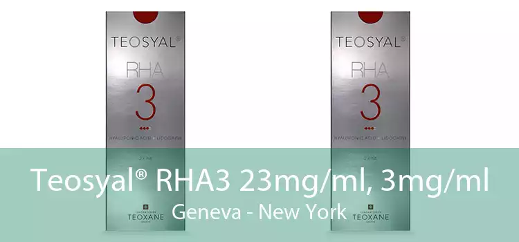 Teosyal® RHA3 23mg/ml, 3mg/ml Geneva - New York