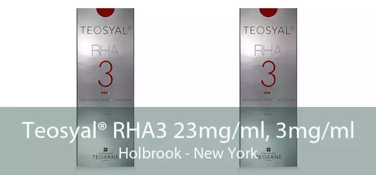 Teosyal® RHA3 23mg/ml, 3mg/ml Holbrook - New York