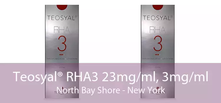 Teosyal® RHA3 23mg/ml, 3mg/ml North Bay Shore - New York