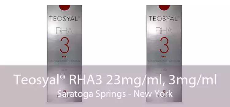 Teosyal® RHA3 23mg/ml, 3mg/ml Saratoga Springs - New York
