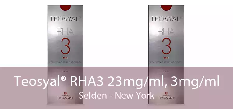 Teosyal® RHA3 23mg/ml, 3mg/ml Selden - New York