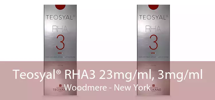 Teosyal® RHA3 23mg/ml, 3mg/ml Woodmere - New York