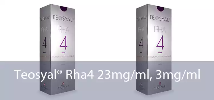 Teosyal® Rha4 23mg/ml, 3mg/ml 