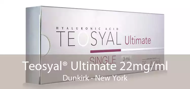 Teosyal® Ultimate 22mg/ml Dunkirk - New York