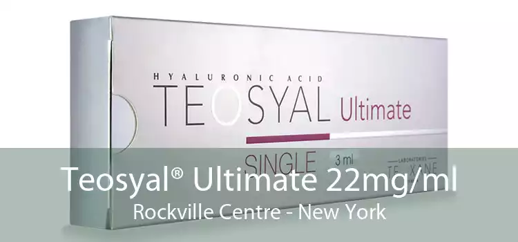 Teosyal® Ultimate 22mg/ml Rockville Centre - New York