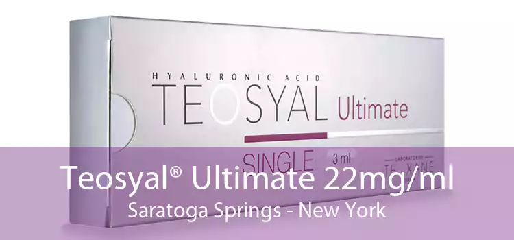 Teosyal® Ultimate 22mg/ml Saratoga Springs - New York