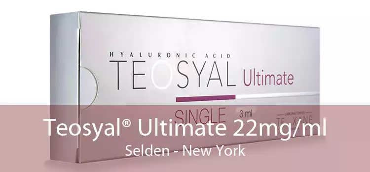 Teosyal® Ultimate 22mg/ml Selden - New York