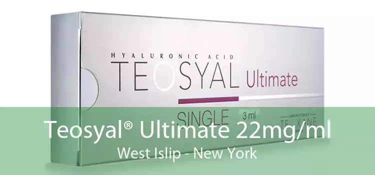 Teosyal® Ultimate 22mg/ml West Islip - New York