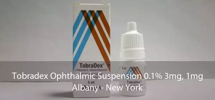 Tobradex Ophthalmic Suspension 0.1% 3mg, 1mg Albany - New York