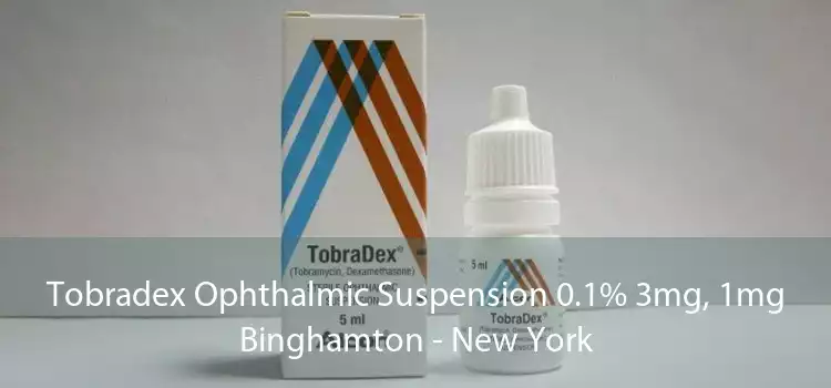 Tobradex Ophthalmic Suspension 0.1% 3mg, 1mg Binghamton - New York