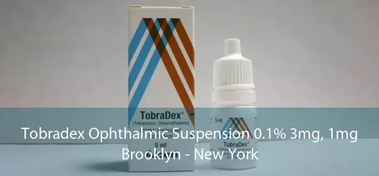 Tobradex Ophthalmic Suspension 0.1% 3mg, 1mg Brooklyn - New York