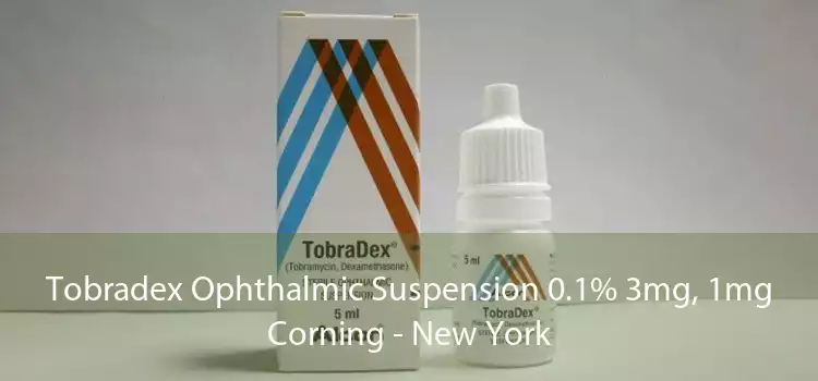 Tobradex Ophthalmic Suspension 0.1% 3mg, 1mg Corning - New York