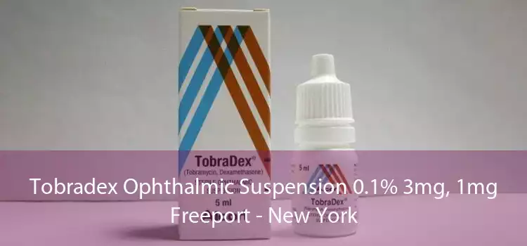 Tobradex Ophthalmic Suspension 0.1% 3mg, 1mg Freeport - New York
