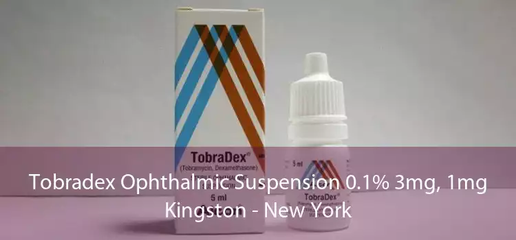 Tobradex Ophthalmic Suspension 0.1% 3mg, 1mg Kingston - New York