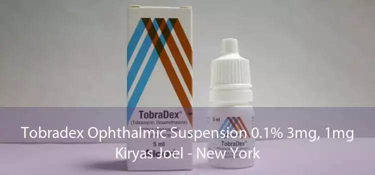 Tobradex Ophthalmic Suspension 0.1% 3mg, 1mg Kiryas Joel - New York