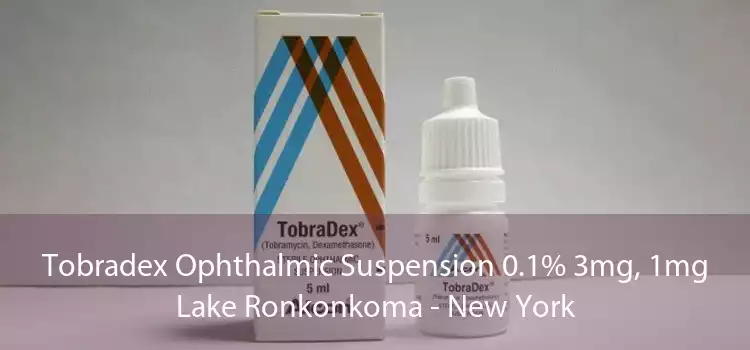 Tobradex Ophthalmic Suspension 0.1% 3mg, 1mg Lake Ronkonkoma - New York