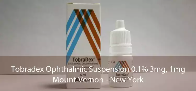 Tobradex Ophthalmic Suspension 0.1% 3mg, 1mg Mount Vernon - New York