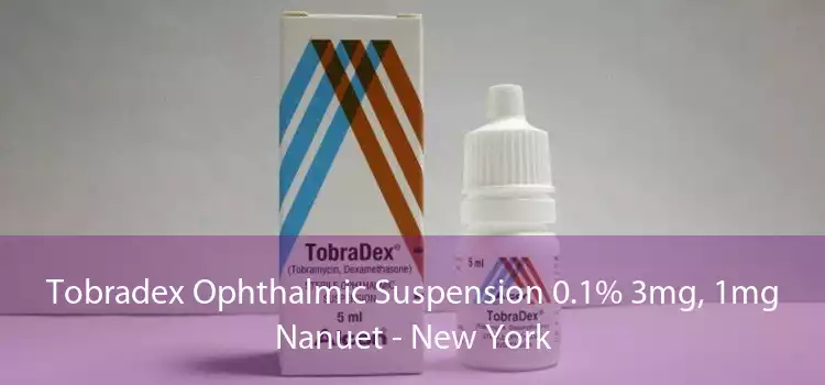 Tobradex Ophthalmic Suspension 0.1% 3mg, 1mg Nanuet - New York