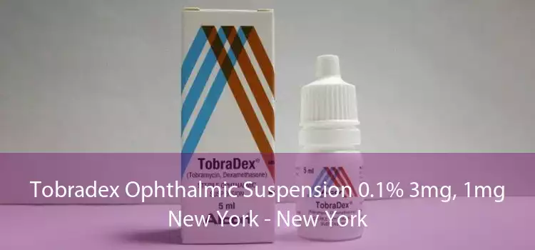 Tobradex Ophthalmic Suspension 0.1% 3mg, 1mg New York - New York