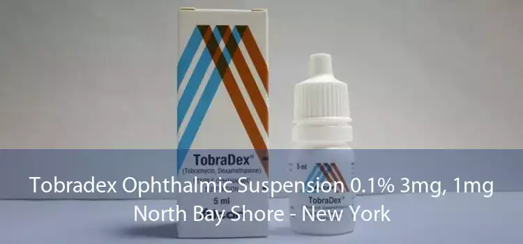 Tobradex Ophthalmic Suspension 0.1% 3mg, 1mg North Bay Shore - New York