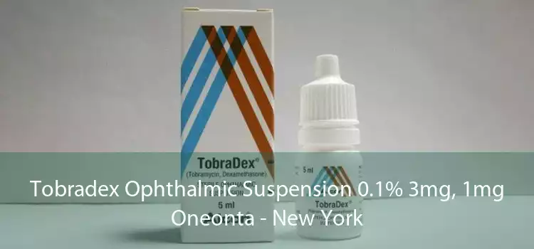 Tobradex Ophthalmic Suspension 0.1% 3mg, 1mg Oneonta - New York