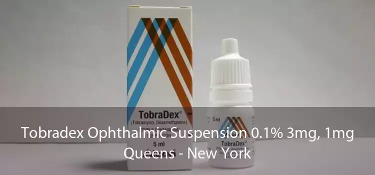 Tobradex Ophthalmic Suspension 0.1% 3mg, 1mg Queens - New York
