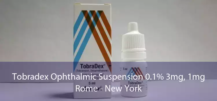 Tobradex Ophthalmic Suspension 0.1% 3mg, 1mg Rome - New York