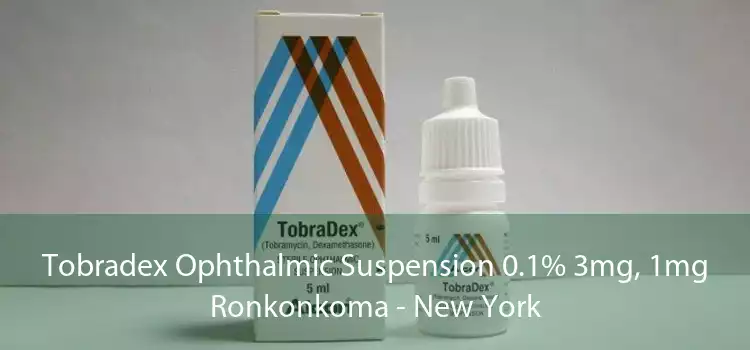 Tobradex Ophthalmic Suspension 0.1% 3mg, 1mg Ronkonkoma - New York