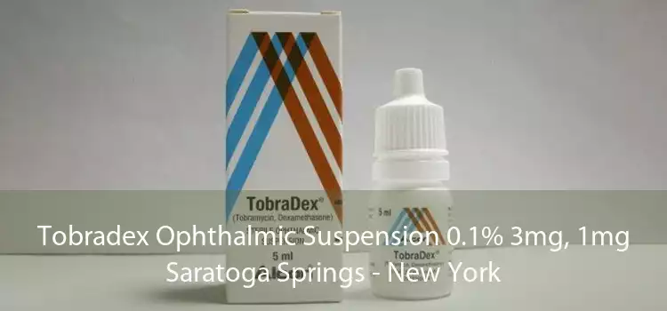 Tobradex Ophthalmic Suspension 0.1% 3mg, 1mg Saratoga Springs - New York