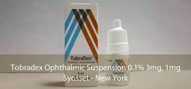 Tobradex Ophthalmic Suspension 0.1% 3mg, 1mg Syosset - New York