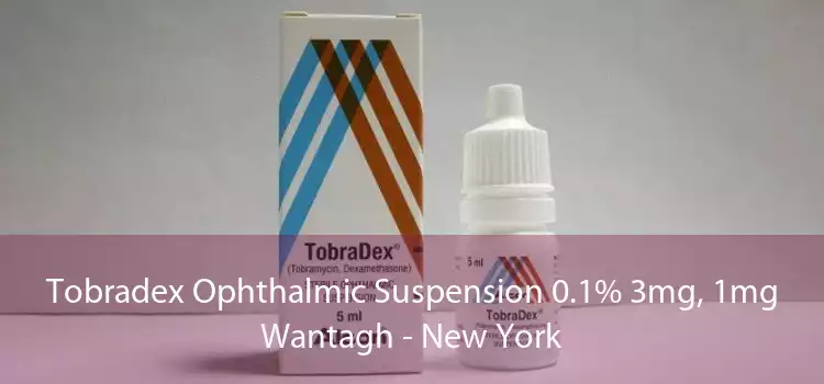 Tobradex Ophthalmic Suspension 0.1% 3mg, 1mg Wantagh - New York