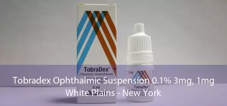 Tobradex Ophthalmic Suspension 0.1% 3mg, 1mg White Plains - New York