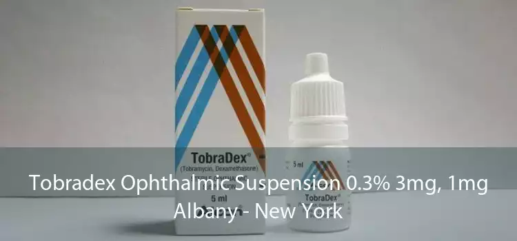 Tobradex Ophthalmic Suspension 0.3% 3mg, 1mg Albany - New York
